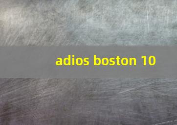 adios boston 10